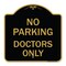 Signmission Designer Series Sign No Parking Doctors Only, Black & Gold Aluminum Sign, 18" x 18", BG-1818-23750 A-DES-BG-1818-23750 - alternate 1